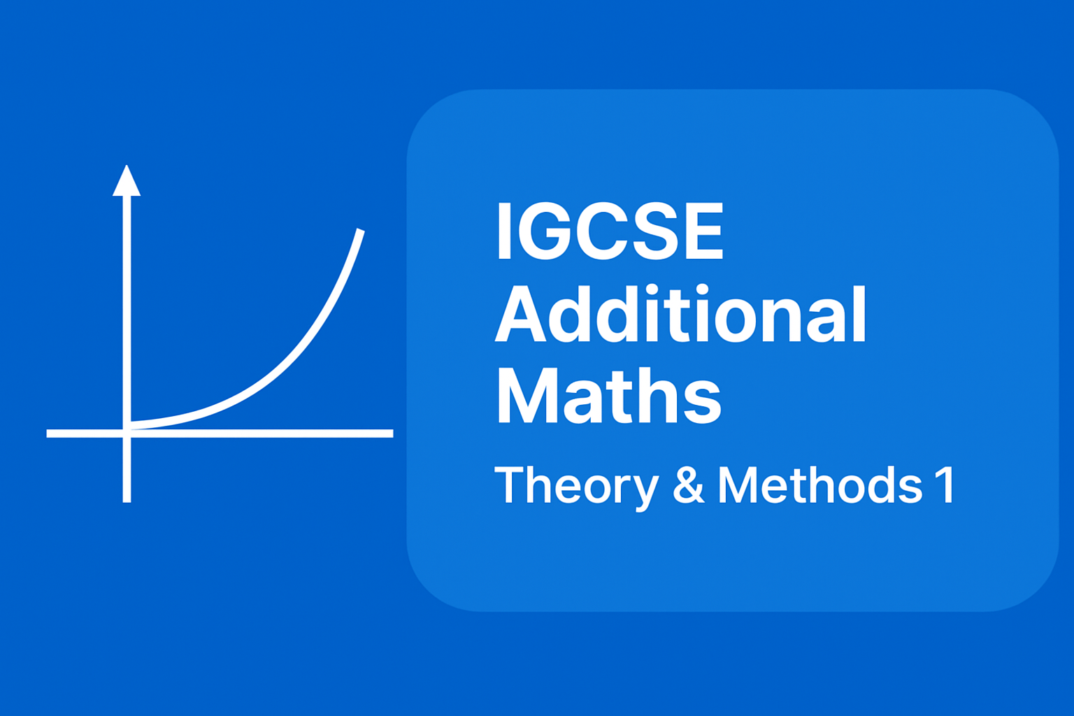 IGCSE Additional Maths-Theory and Methods 1